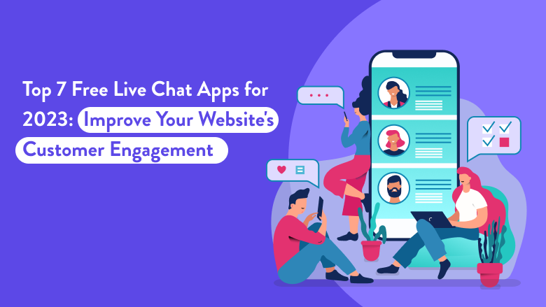 Top 7 Free Live Chat Apps For 2023 To Improve Website’s Customer Engagements - Ectesso