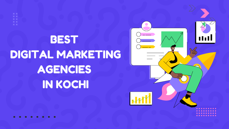 Top Digital Marketing Companies in Kochi