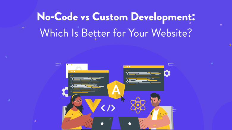 No-code vs custom development comparison for website building